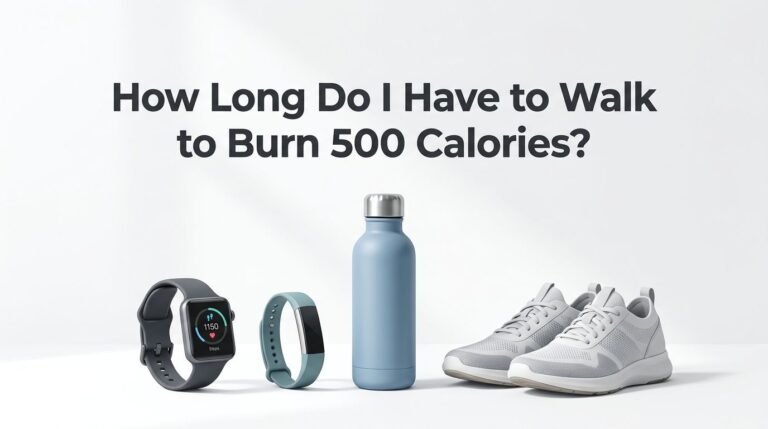 How Long Do I Have to Walk to Burn 500 Calories?
