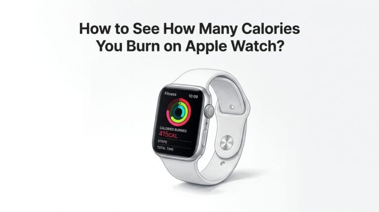 How to See How Many Calories You Burn on Apple Watch?