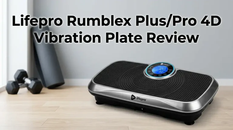 Lifepro Rumblex Plus/Pro 4D Vibration Plate Review 2026